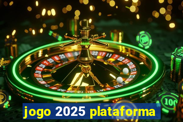 jogo 2025 plataforma